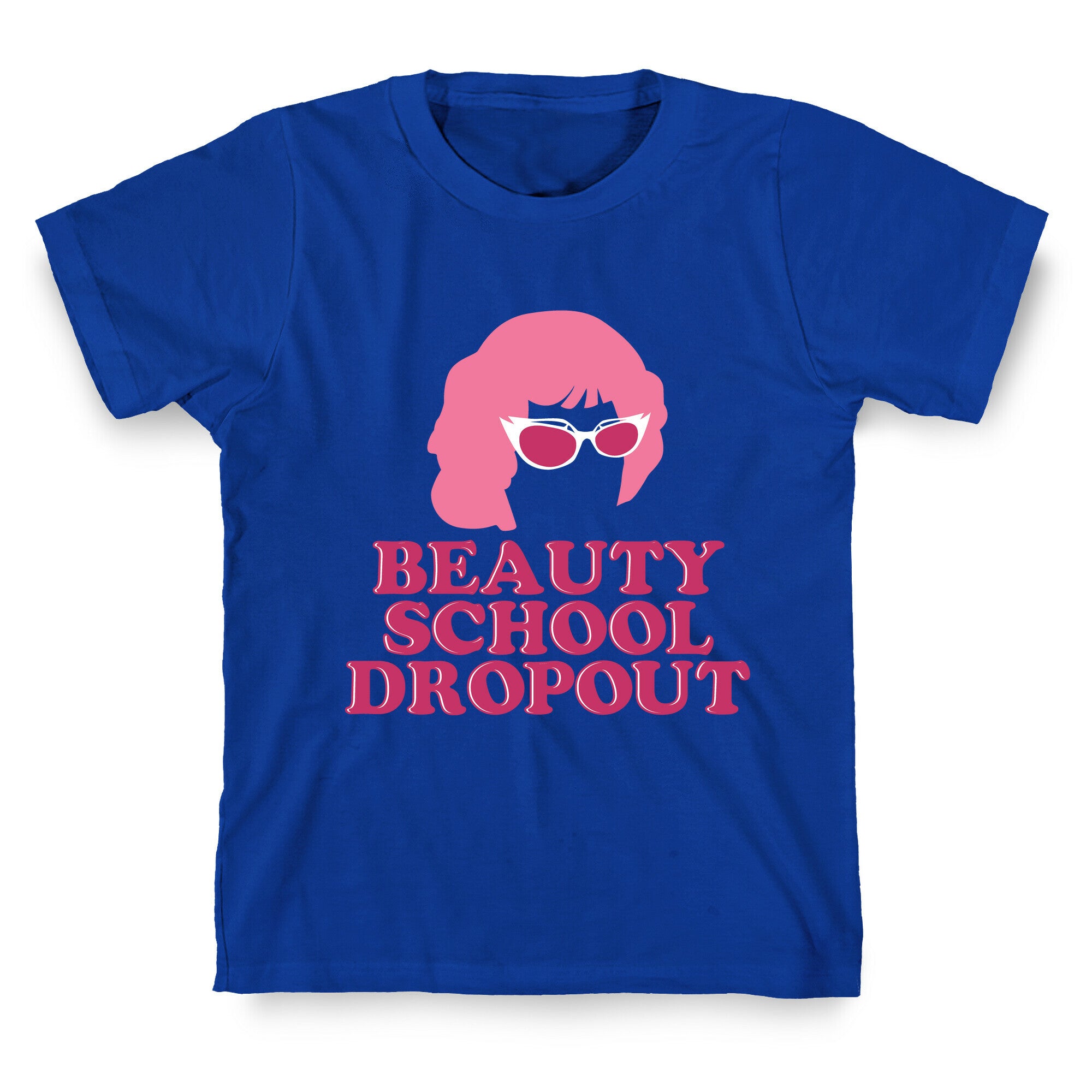 Beauty School Dropout T-Shirt